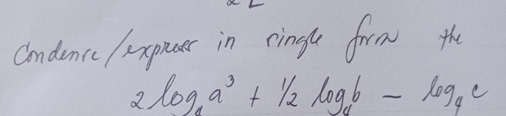 Cndence expaner in ringh form the
2log _4a^3+1/2log _4b-log _4c