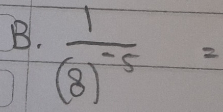 frac 1(8)^-5=