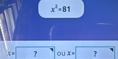 x^2=81
x=? c x=?