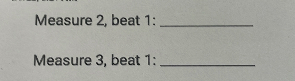 Measure 2, beat 1:_ 
Measure 3, beat 1:_