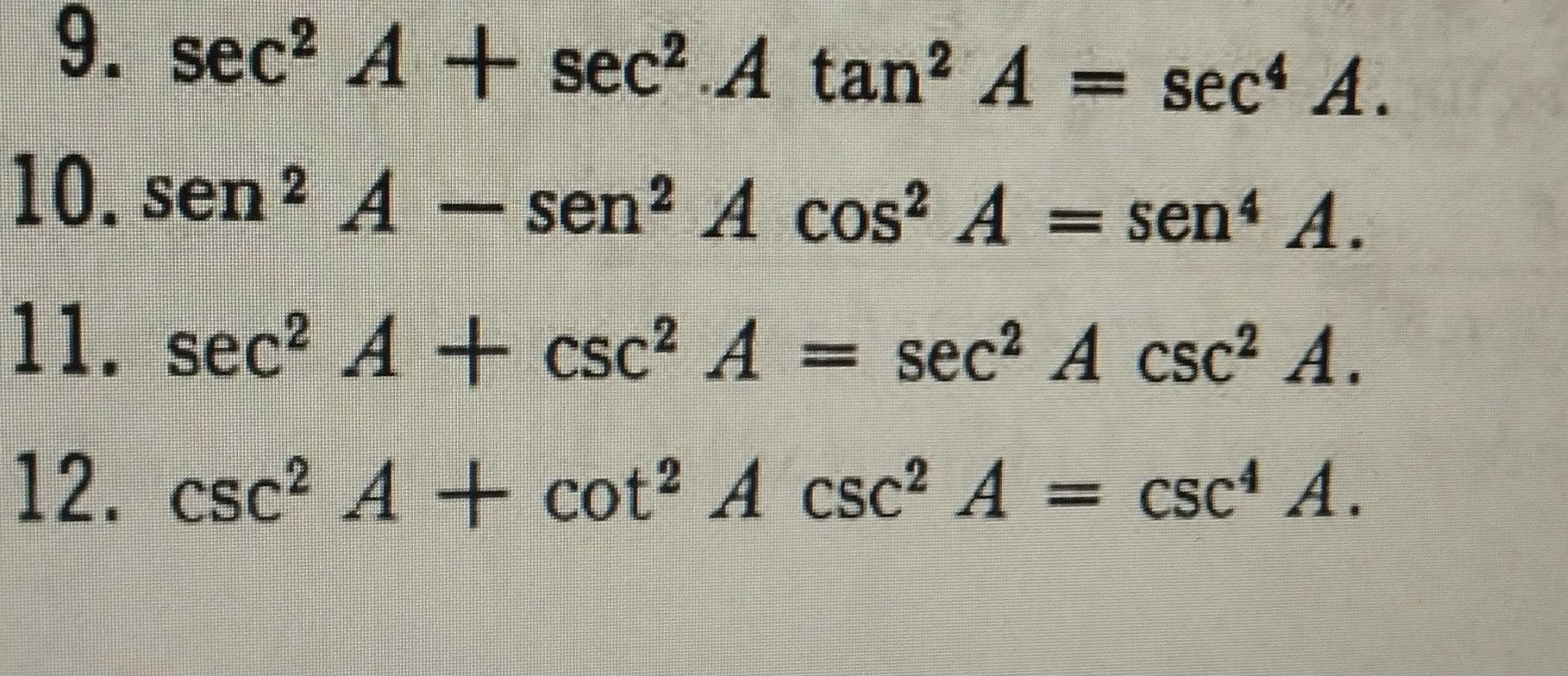 Resuelto:sec^2A+sec^2Atan^2A=sec^4A. 10. sen^2A-sen^2Acos^2A=sen^4A. 11 ...