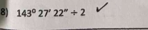 143°27'22''/ 2