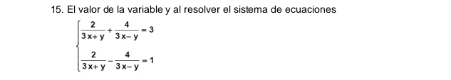 Solved: El valor de la variable y al resolver el sistema de ecuaciones ...