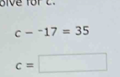 oive forc.
c-^-17=35
c=□