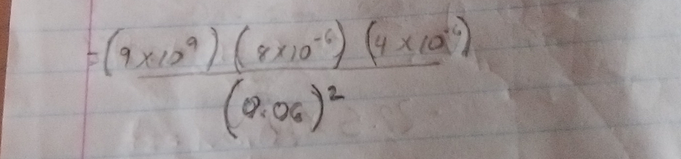 =frac (9* 12^9)(8* 10^(-6))(4* 10^(-1))(0.06)^2