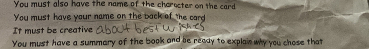 You must also have the name of the character on the card 
You must have your name on the back of the card 
It must be creative 
You must have a summary of the book and be ready to explain why you chose that