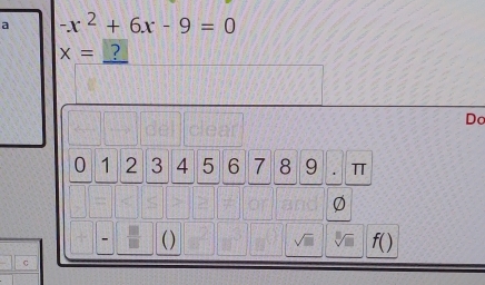 a -x^2+6x-9=0
x=_ ?
Do 
( ) 
C