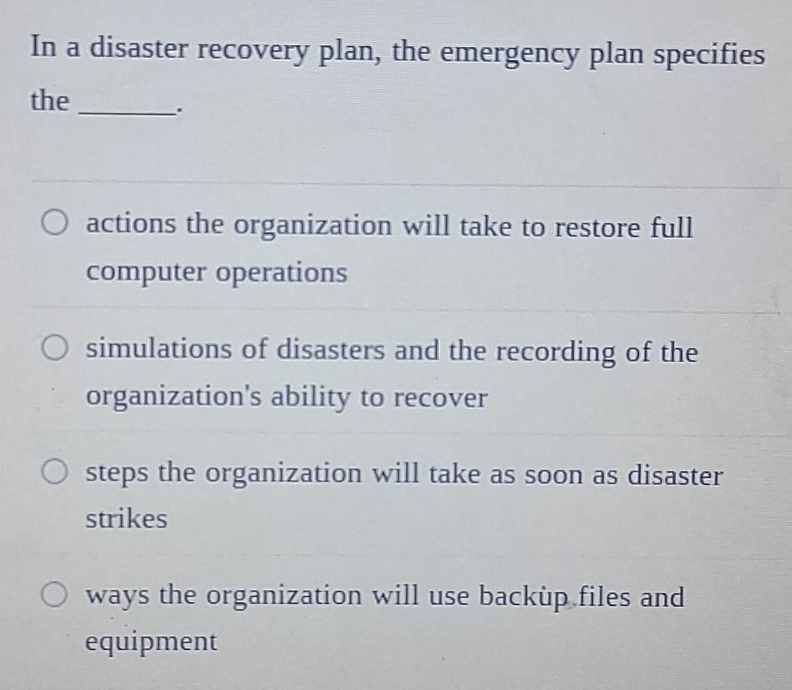 Solved: In a disaster recovery plan, the emergency plan specifies the ...