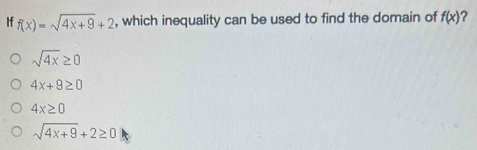 Solved: If f(x)=sqrt(4x+9)+2 , which inequality can be used to find the ...