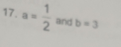 a= 1/2 . and b=3