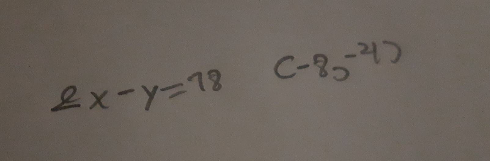 (-85^(-4))
2x-y=78