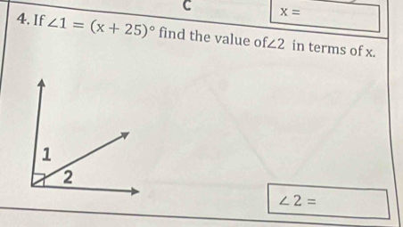 x=
4. If ∠ 1=(x+25)^circ  find the value of ∠ 2 in terms of x.
∠ 2=