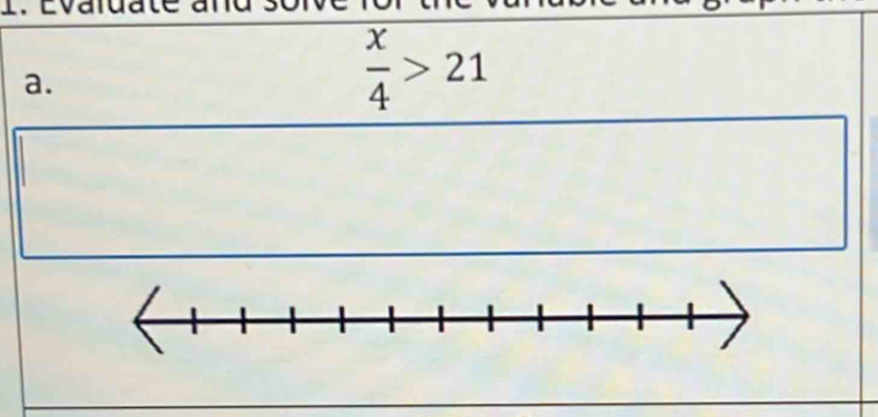 Evaluate 
a.
 x/4 >21