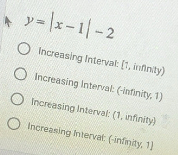 Solved: y=|x-1|-2 Increasing Interval: [1, infinity) Increasing ...