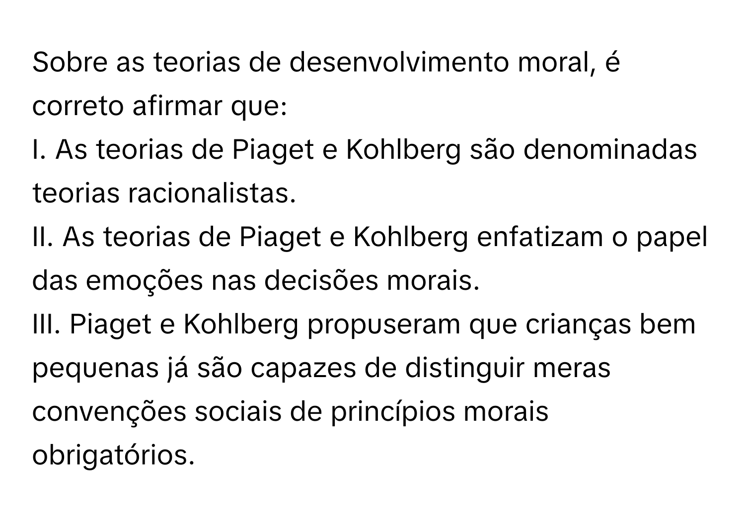 Solved: Sobre as teorias de desenvolvimento moral, é correto afirmar ...