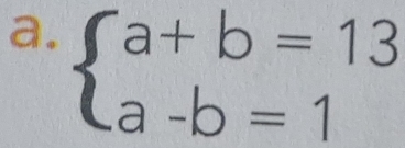 beginarrayl a+b=13 a-b=1endarray.