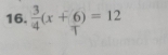  3/4 (x+6)=12