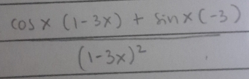 frac cos x(1-3x)+sin x(-3)(1-3x)^2