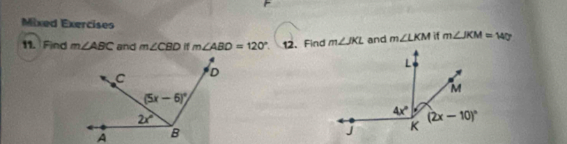 Mixed Exercises
11. Find m∠ ABC and m∠ CBD if m∠ ABD=120° 12、Find m∠ JKL and m∠ LKM if m∠ JKM=140°