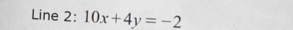 Line 2: 10x+4y=-2