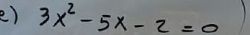 3x^2-5x-2=0