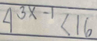 4^(3x-1)<16</tex>