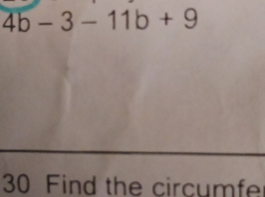 4b-3-11b+9
30 Find the circumfe