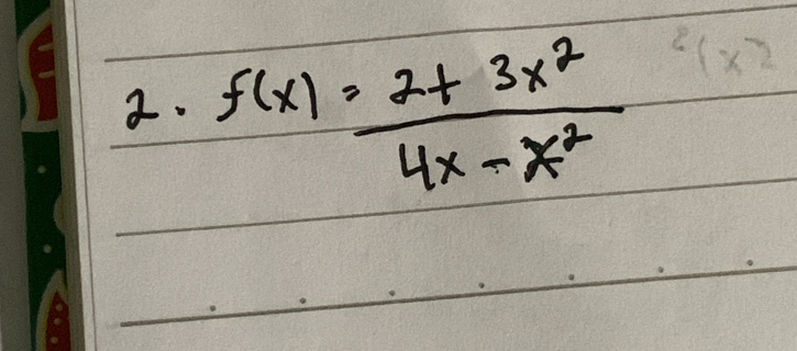 f(x)= (2+3x^2)/4x-x^2 