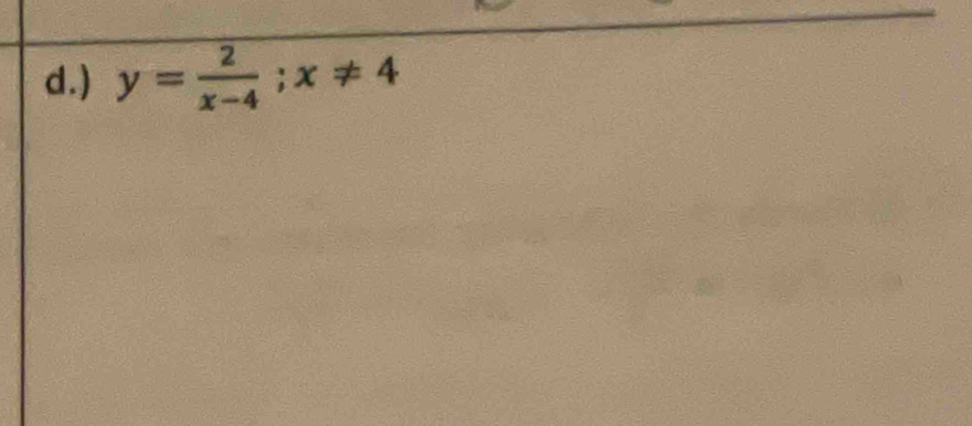 ) y= 2/x-4 ; x!= 4