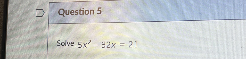 Solve 5x^2-32x=21