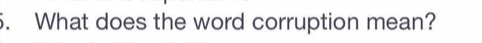 What does the word corruption mean?