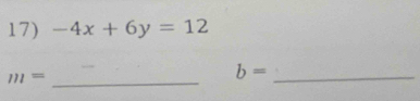 -4x+6y=12
m= _
b= _