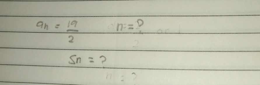 a_n= 19/2 
n=
Sn= ?