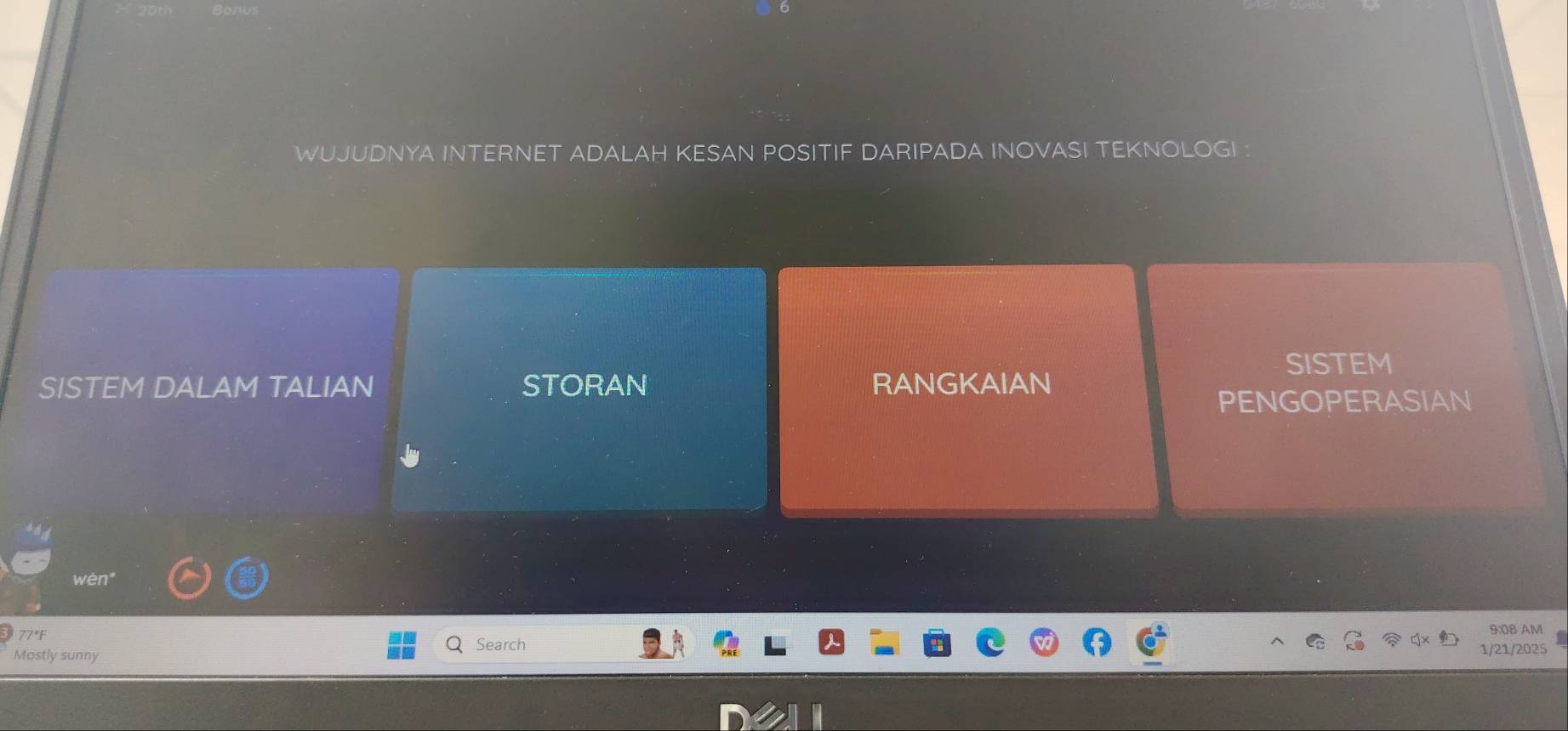 WUJUDNYA INTERNET ADALAH KESAN POSITIF DARIPADA INOVASI TEKNOLOGI 
SISTEM 
SISTEM DALAM TALIAN STORAN RANGKAIAN 
PENGOPERASIAN 
77°f 9:0B AM 
Search 
Mostly sunny 1/21/2025