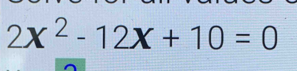 2x^2-12x+10=0