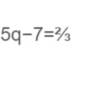 5q-7=^2/_3