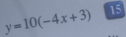 y=10(-4x+3) 15