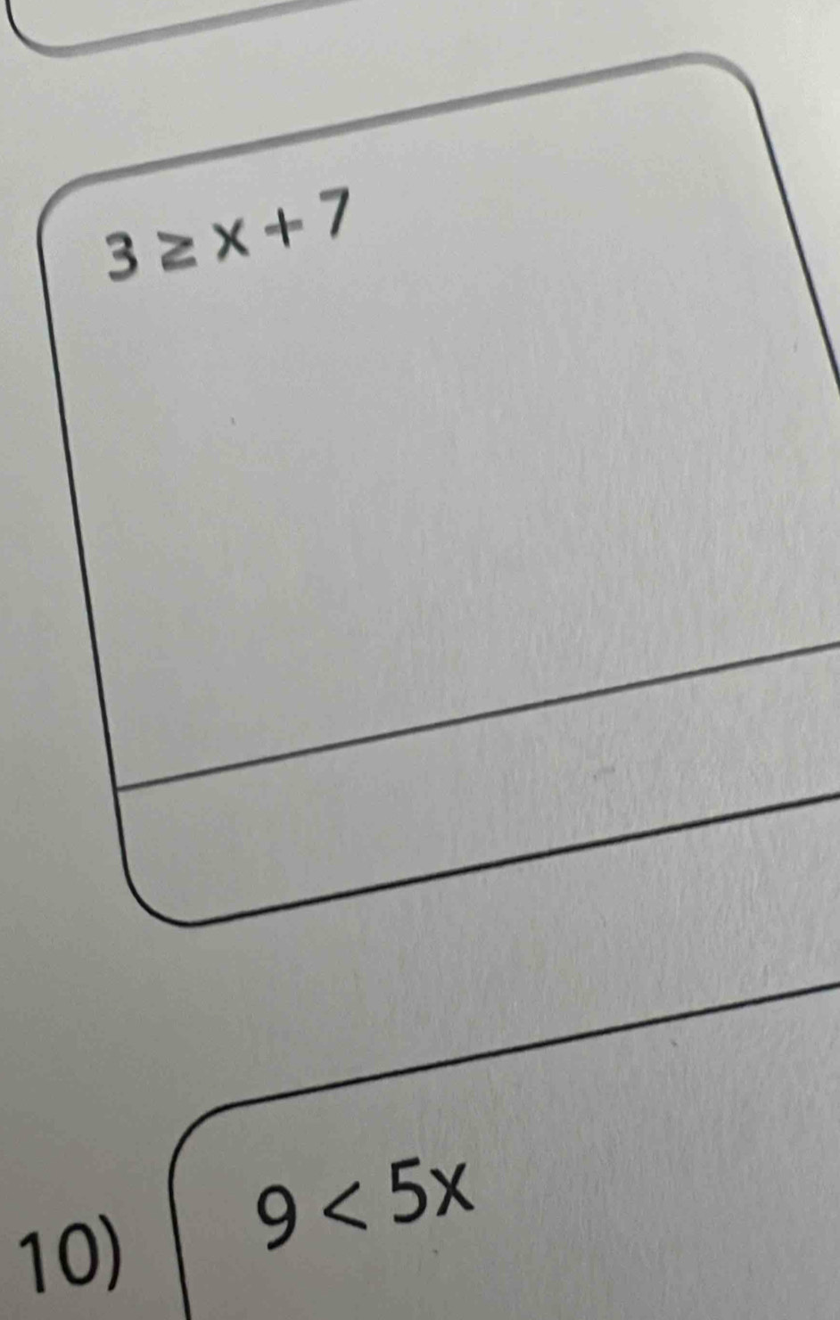 3≥ x+7
10)
9<5x</tex>