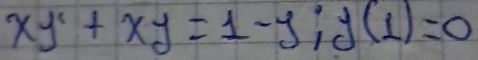 xy'+xy=1-y; y(1)=0