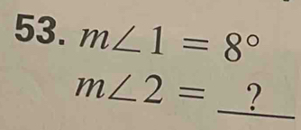 m∠ 1=8°
_
m∠ 2= ?