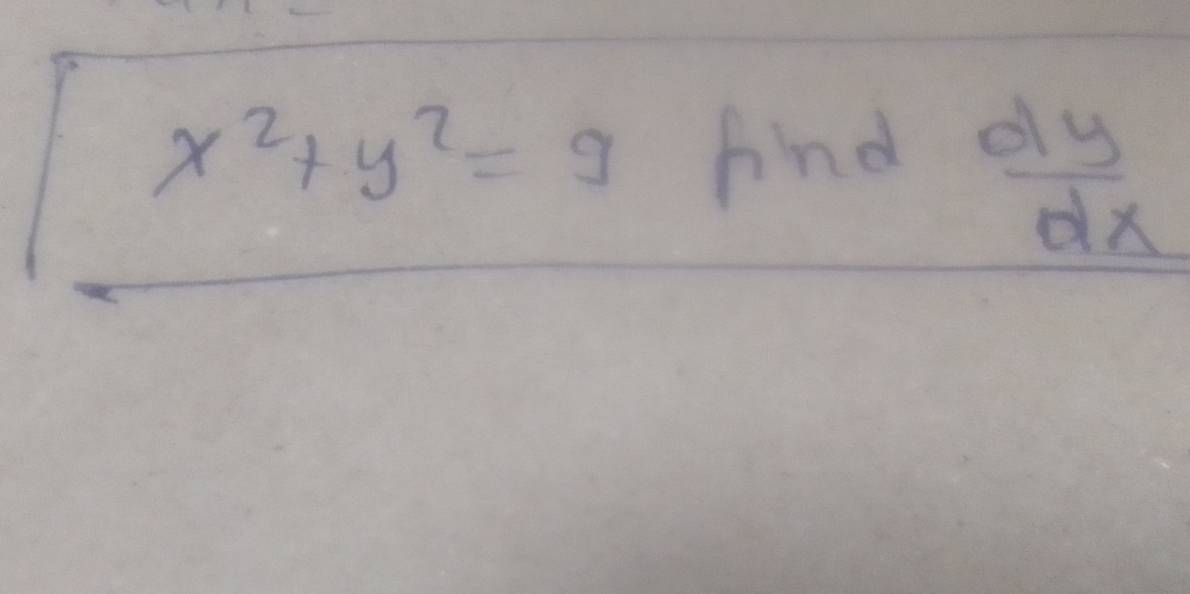 x^2+y^2=9 And  dy/dx 