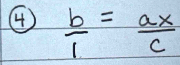  b/1 = ax/c 