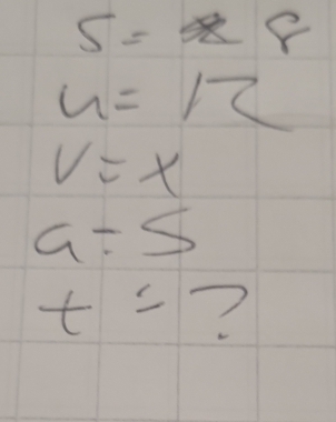 S=88
u=12
x=2
a/ 5
t=?