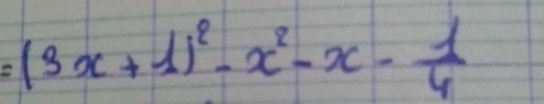 =(3x+1)^2-x^2-x- 1/4 