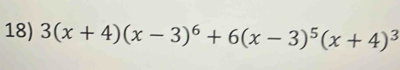 3(x+4)(x-3)^6+6(x-3)^5(x+4)^3