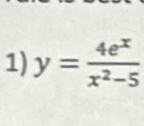 y= 4e^x/x^2-5 