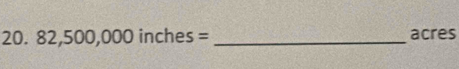 82,500,000inches= _ acres