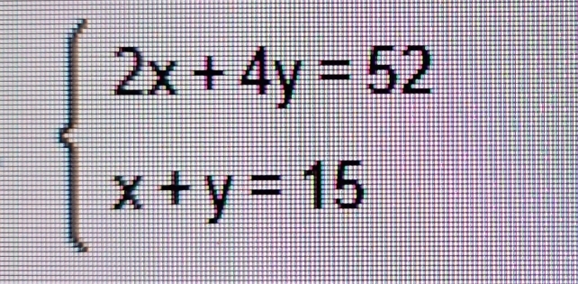 beginarrayl 2x+4y=52 x± y=15endarray.