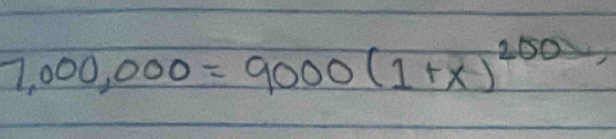 7,000,000=9000(1+x)^200