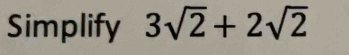 Simplify 3sqrt(2)+2sqrt(2)